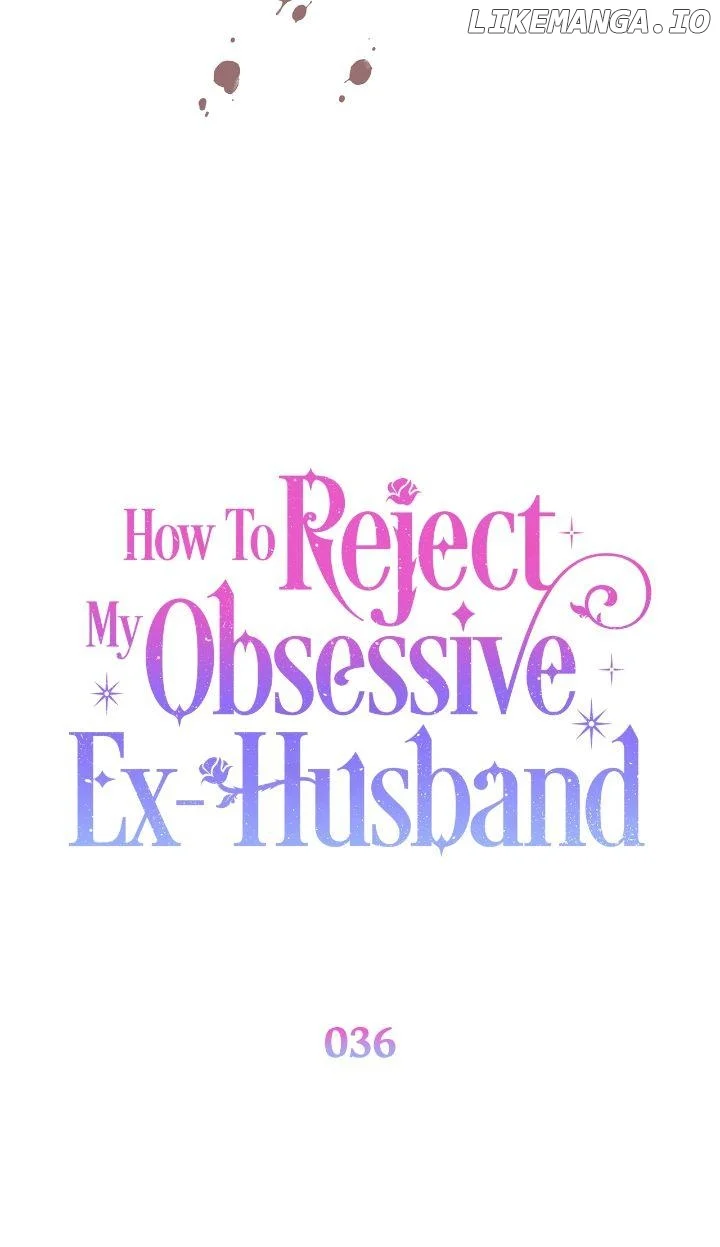 How To Reject My Obsessive Ex-Husband Chapter 36 page 30