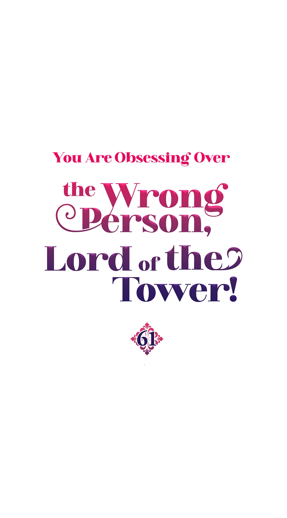 The Object of your Obsession is Wrong, Lord of the Tower! Chapter 61 page 0